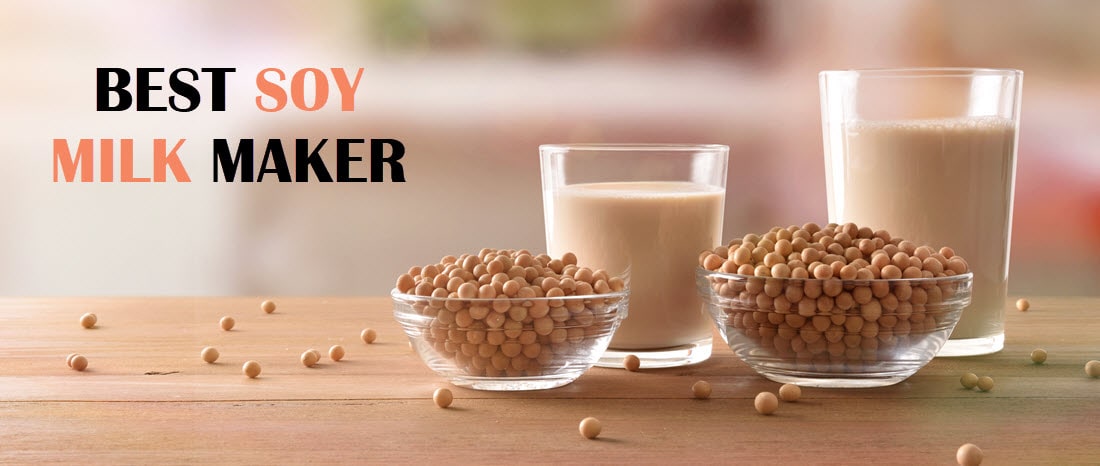 best soy milk maker
